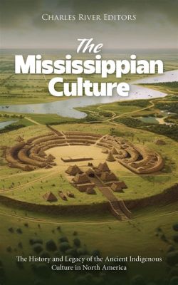 Le Déclin de la Civilization Mississipienne: Exploration d’une Société Complexe à L'Époque Classique